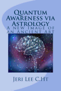 Quantum Awareness Via Astrology: A New Image of an Ancient Art