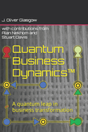 Quantum Business Dynamics(TM): A quantum leap in business transformation