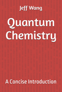 Quantum Chemistry: A Concise Introduction