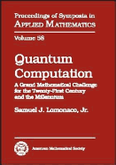 Quantum Computation: A Grand Mathematical Challenge for the Twenty-Frist Century and the Millennium: American Mathematical Challenge Society, Short Course, January 17-18, 2000, Washington, DC - American Mathematical Society, and American Mathematical Society Short Course (2000 Washingto, D C )