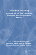 Quantum Computing: A Journey Into the Next Frontier of Information and Communication Security