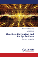 Quantum Computing and It's Applications