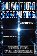 Quantum Computing: Computer Science, Physics, And Mathematics