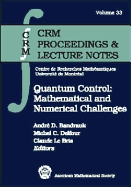 Quantum Control: Mathematical and Numerical Challenges: Crm Workshop, October 6-11, 2002, Montral, Canada