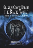 Quantum Coyote Dreams the Black World: Buddha in Redface Saga Continues