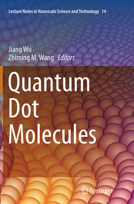 Quantum Dot Molecules - Wu, Jiang (Editor), and Wang, Zhiming M (Editor)