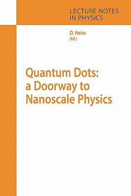 Quantum Dots: a Doorway to Nanoscale Physics - Heiss, WD. (Editor)