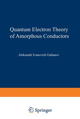 Quantum Electron Theory of Amorphous Conductors - Gubanov, Alexsandr I