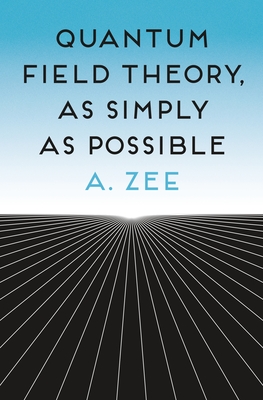 Quantum Field Theory, as Simply as Possible - Zee, Anthony