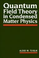 Quantum Field Theory in Condensed Matter Physics - Tsvelik, Alexei M