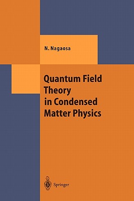 Quantum Field Theory in Condensed Matter Physics - Nagaosa, Naoto, and Heusler, S. (Translated by)