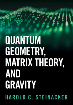 Quantum Geometry, Matrix Theory, and Gravity - Steinacker, Harold C