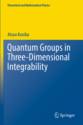 Quantum Groups in Three-Dimensional Integrability - Kuniba, Atsuo