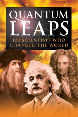 Quantum Leaps: 100 Scientists Who Changed the World - Balchin, Jon