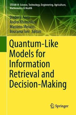 Quantum-Like Models for Information Retrieval and Decision-Making - Aerts, Diederik (Editor), and Khrennikov, Andrei (Editor), and Melucci, Massimo (Editor)