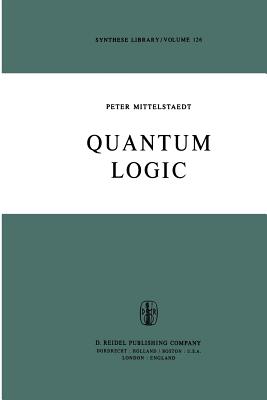 Quantum Logic - Mittelstaedt, Peter