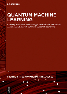 Quantum Machine Learning - Bhattacharyya, Siddhartha (Editor), and Pan, Indrajit (Editor), and Mani, Ashish (Editor)