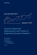 Quantum Machines: Measurement and Control of Engineered Quantum Systems: Lecture Notes of the Les Houches Summer School: Volume 96, July 2011