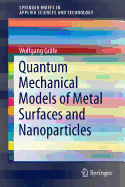 Quantum Mechanical Models of Metal Surfaces and Nanoparticles