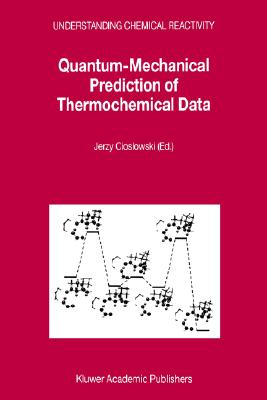 Quantum-Mechanical Prediction of Thermochemical Data - Cioslowski, Jerzy (Editor)