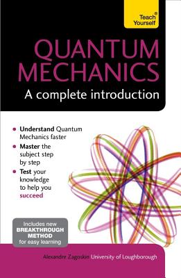 Quantum Mechanics: A Complete Introduction: Teach Yourself - Zagoskin, Alexandre