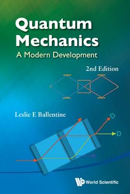 Quantum Mechanics: A Modern Development (2nd Edition) - Ballentine, Leslie E