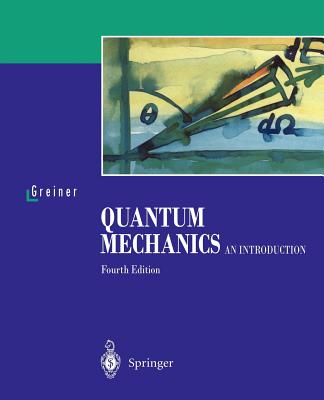 Quantum Mechanics: An Introduction - Greiner, Walter, and Bromley, D Allan (Foreword by)