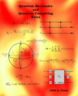 Quantum Mechanics and Quantum Computing Notes