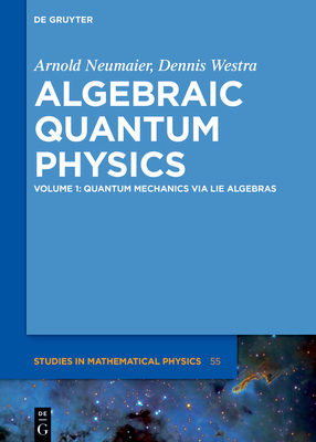 Quantum Mechanics via Lie Algebras - Neumaier, Arnold, and Westra, Dennis