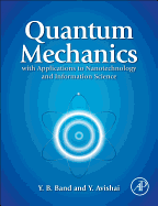 Quantum Mechanics with Applications to Nanotechnology and Information Science