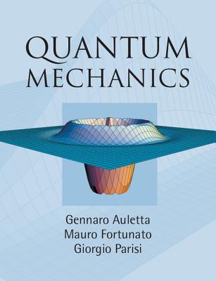 Quantum Mechanics - Auletta, Gennaro, and Fortunato, Mauro, and Parisi, Giorgio