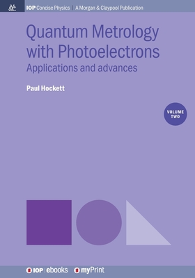 Quantum Metrology with Photoelectrons: Vol 2: Applications and advances - Hockett, Paul