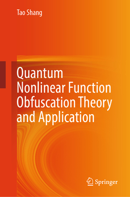 Quantum Nonlinear Function Obfuscation Theory and Application - Shang, Tao