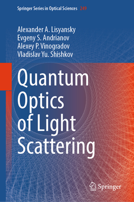 Quantum Optics of Light Scattering - Lisyansky, Alexander A, and Andrianov, Evgeny S, and Vinogradov, Alexey P