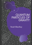 Quantum Particles of Gravity: A Guide Into Graviton Theory