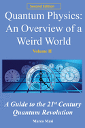 Quantum Physics: An overview of a weird world: A guide to the 21st century quantum revolution