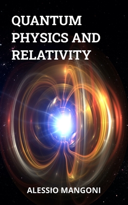 Quantum physics and relativity - Mangoni, Alessio