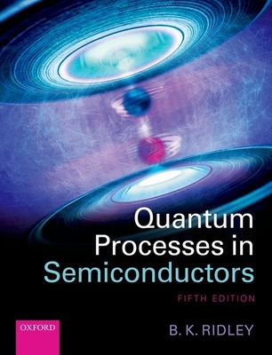 Quantum Processes in Semiconductors - Ridley, Brian K.