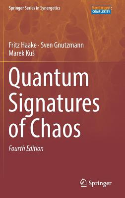 Quantum Signatures of Chaos - Haake, Fritz, and Gnutzmann, Sven, and Kus, Marek