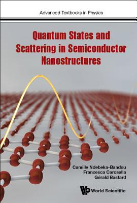 Quantum States & Scattering in Semiconductor Nanostructures - Camille Ndebeka-Bandou, Francesca Carose