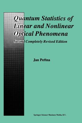 Quantum Statistics of Linear and Nonlinear Optical Phenomena - Perina, Jan