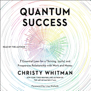 Quantum Success: 7 Essential Laws for a Thriving, Joyful, and Prosperous Relationship with Work and Money