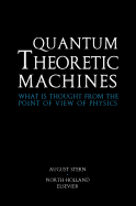 Quantum Theoretic Machines: What Is Thought from the Point of View of Physics?