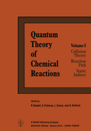 Quantum Theory of Chemical Reactions: 1: Collision Theory, Reaction Path, Static Indices