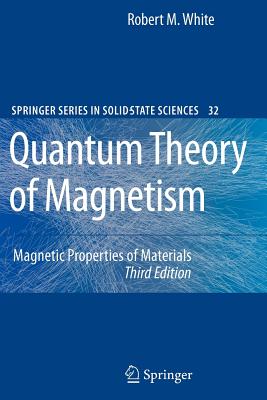 Quantum Theory of Magnetism: Magnetic Properties of Materials - White, Robert M.