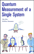 Quantum Theory of Measurement of a Single System - Alter, Orly, and Yamamoto, Yoshihisa, and Alter, Orley