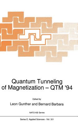 Quantum Tunneling of Magnetization -- Qtm '94 - Gunther, Leon (Editor), and Barbara, B (Editor)