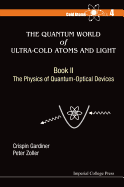 Quantum World Of Ultra-cold Atoms And Light, The - Book Ii: The Physics Of Quantum-optical Devices