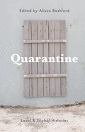 Quarantine: Local and Global Histories