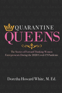 Quarantine Queens: The Stories of Forward-Thinking Women Entrepreneurs During the 2020 COVID-19 Pandemic